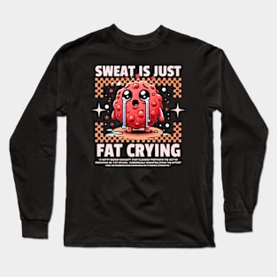 Funny Gym, Sweat  is Just Fat Crying Long Sleeve T-Shirt